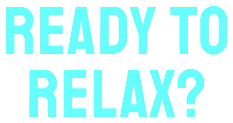 Ready to relax